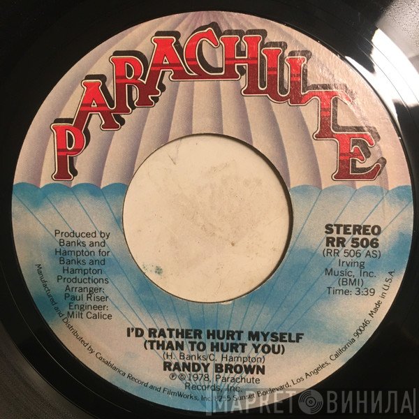 Randy Brown  - I'd Rather Hurt Myself (Than To Hurt You) / I'm Always In The Mood