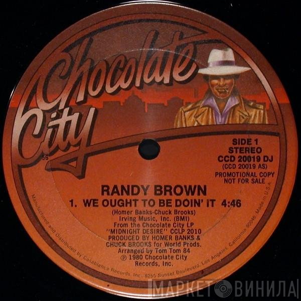 Randy Brown  - We Ought To Be Doin' It / You're So Good