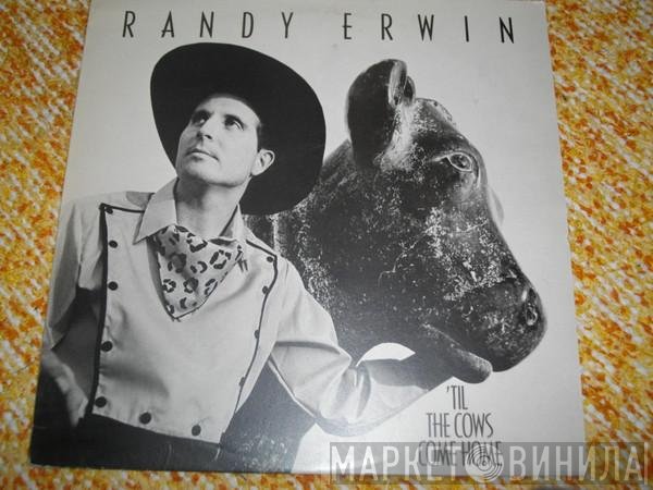 Randy Erwin - `Til The Cows Come Home