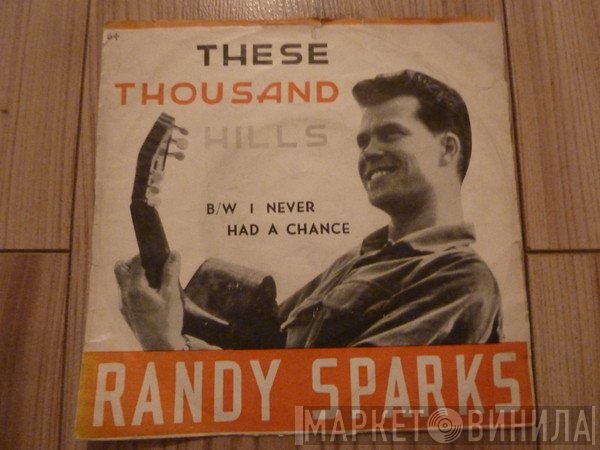 Randy Sparks - These Thousand Hills / I Never Had A Chance