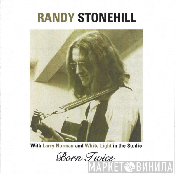 Randy Stonehill With Larry Norman And White Light   - Born Twice