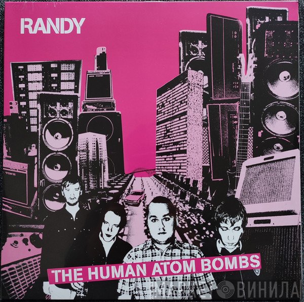 Randy  - The Human Atom Bombs
