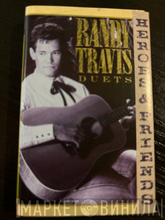 Randy Travis - Heroes And Friends (Duets)