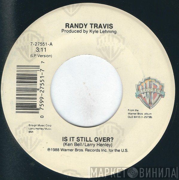 Randy Travis  - Is It Still Over?