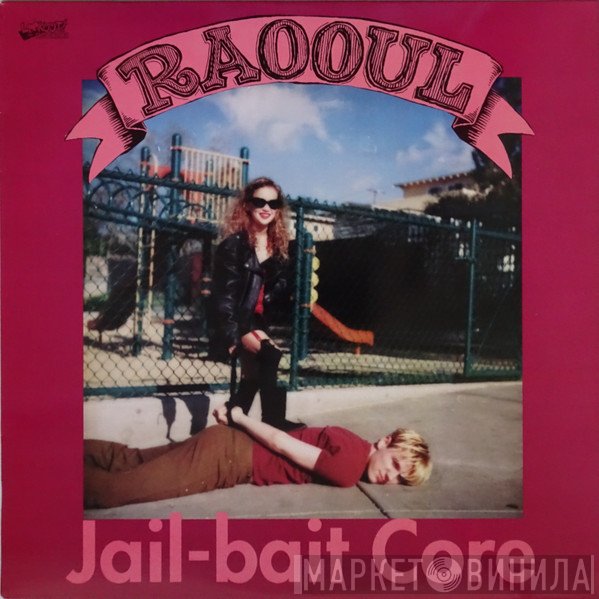 Raooul, Skinned Teen - Jail-Bait Core / Bazooka Smooth!