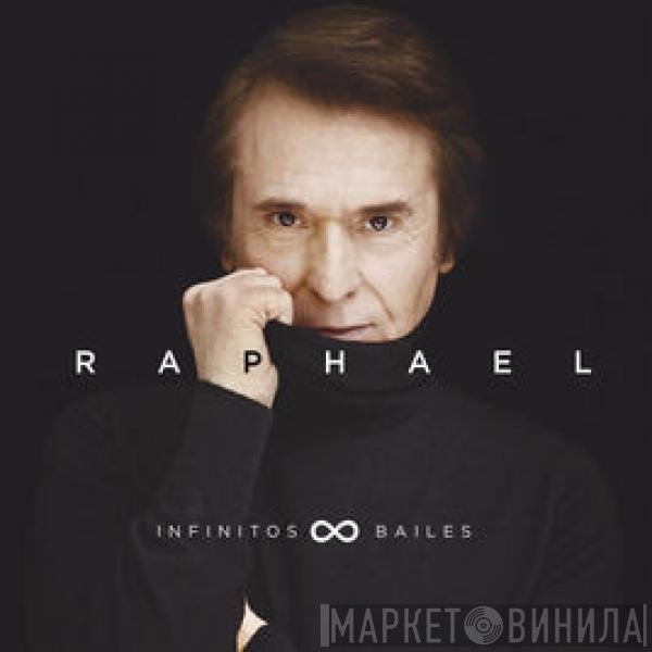 Raphael   - Infinitos bailes