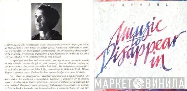 Raphael  - Music To Disappear In