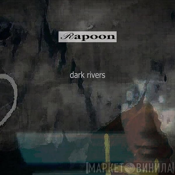 Rapoon  - Dark Rivers