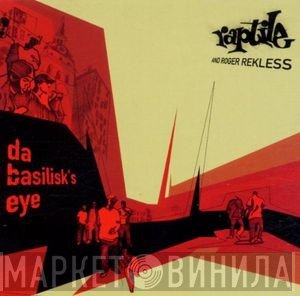 Raptile And Roger Rekless  - Da Basilisk's Eye
