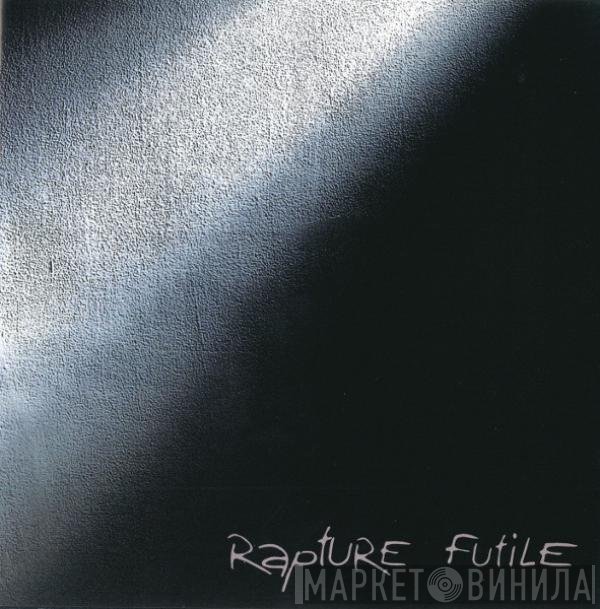 Rapture  - Futile