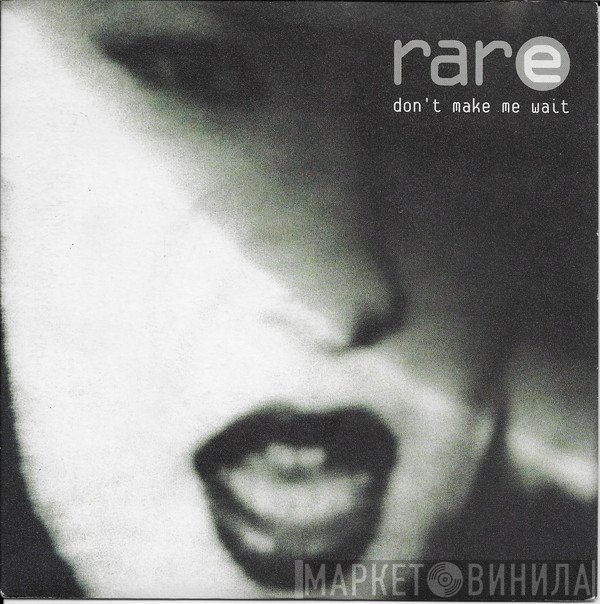 Rare - Don't Make Me Wait
