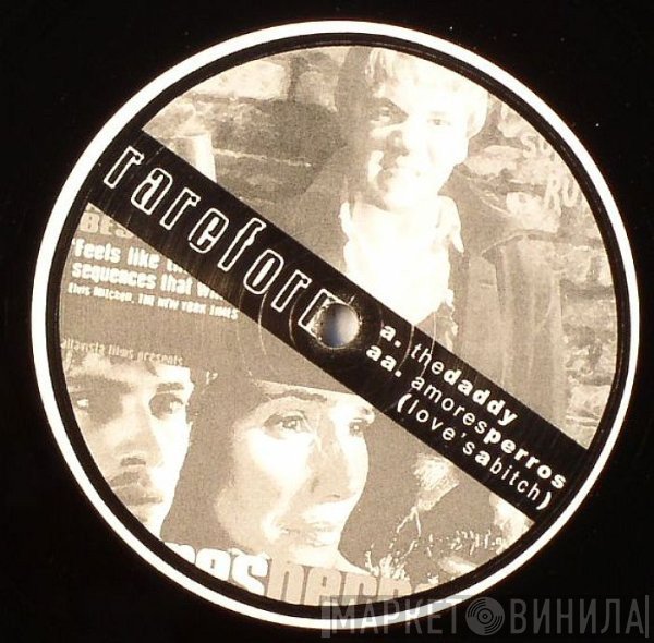 Rareform - The Daddy / Amores Perros (Love's A Bitch)