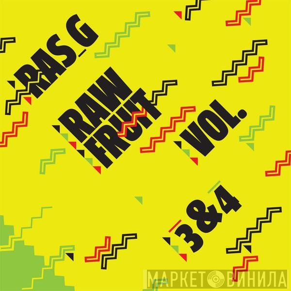 Ras G - Raw Fruit Vol. 3&4