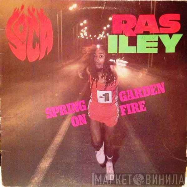 Ras Iley  - Spring Garden On Fire