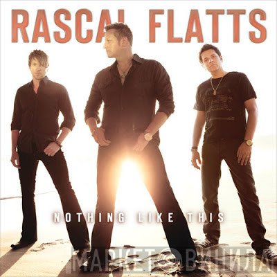 Rascal Flatts  - Nothing Like This