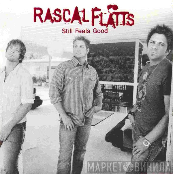 Rascal Flatts  - Still Feels Good