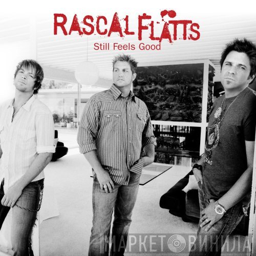 Rascal Flatts  - Still Feels Good