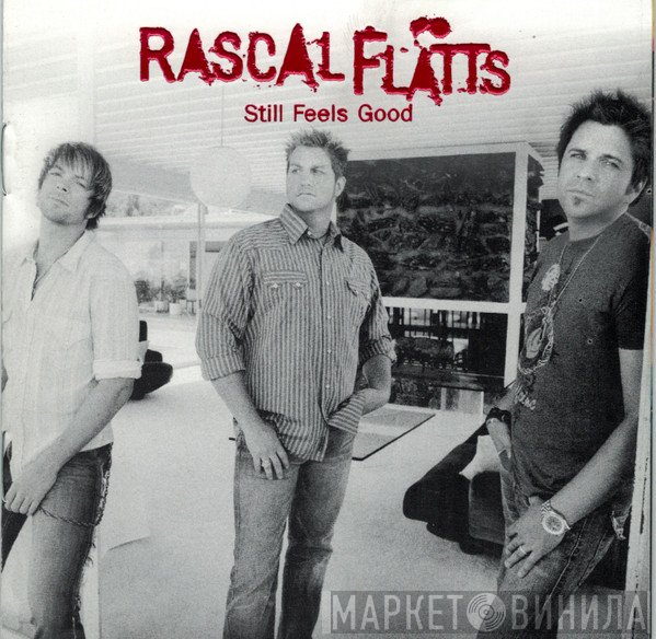Rascal Flatts - Still Feels Good