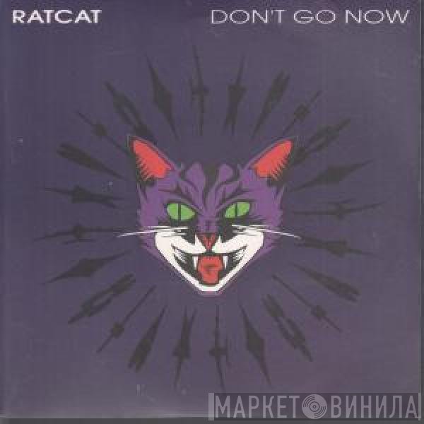 Ratcat - Don't Go Now