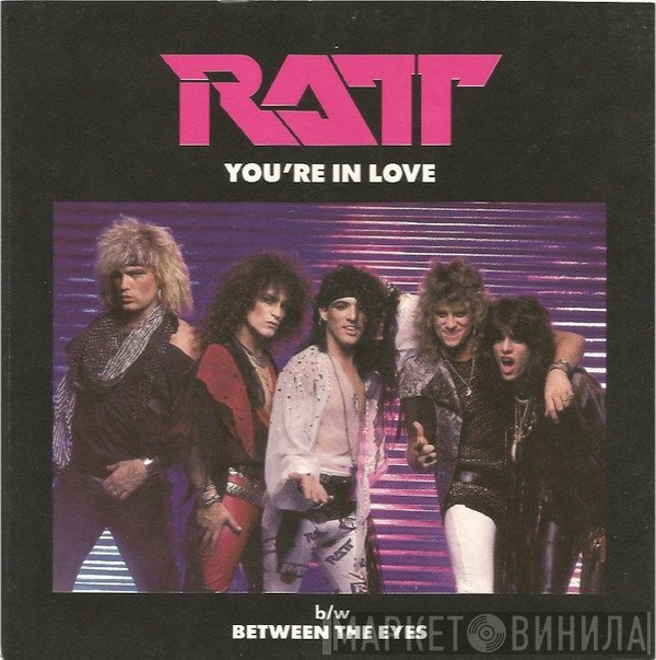 Ratt  - You're In Love b/w Between The Eyes