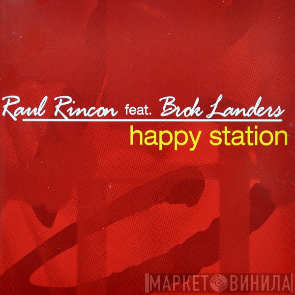 Raul Rincon Feat. Brok Landers  - Happy Station
