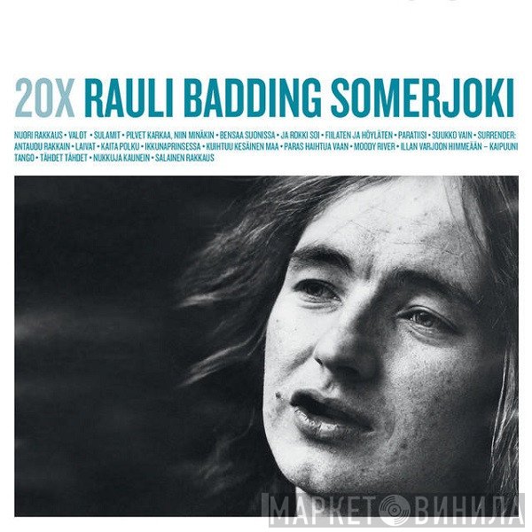 Rauli Badding Somerjoki  - 20X Rauli Badding Somerjoki