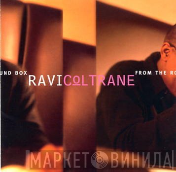 Ravi Coltrane  - From The Round Box