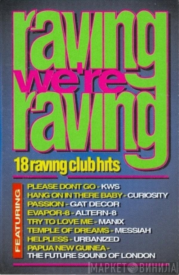  - Raving We're Raving
