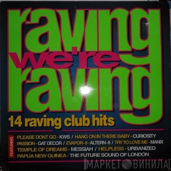  - Raving We're Raving