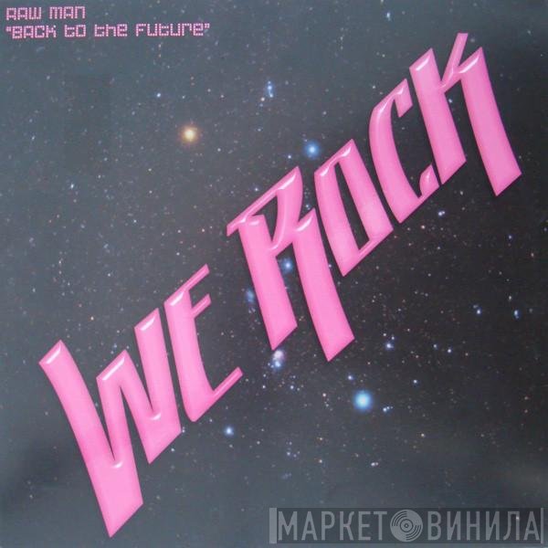 Raw Man  - Back To The Future