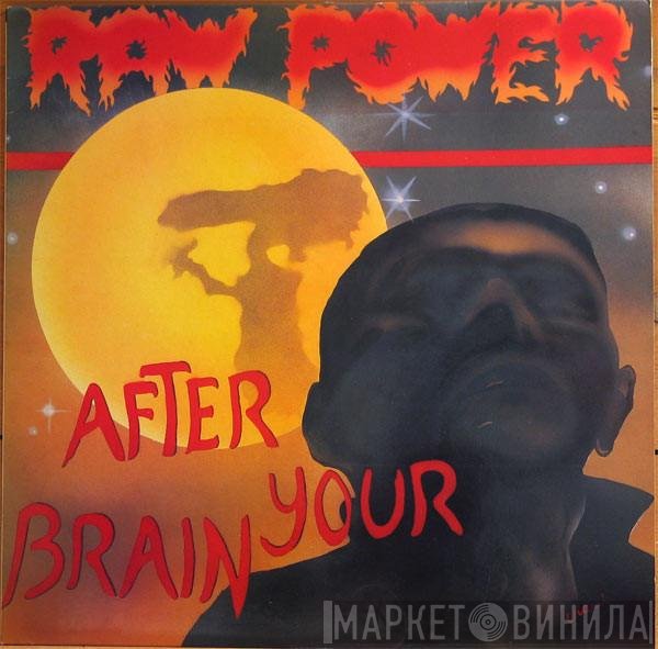 Raw Power  - After Your Brain