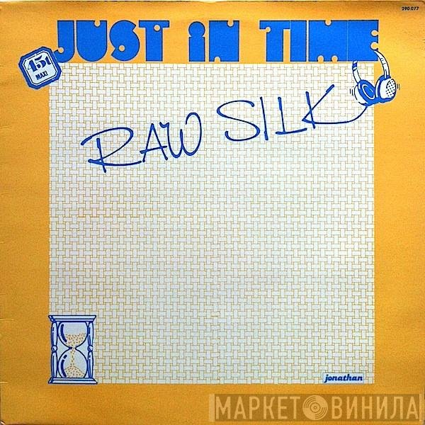 Raw Silk  - Just In Time