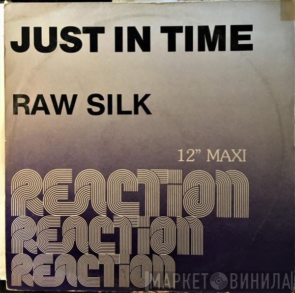 Raw Silk  - Just In Time