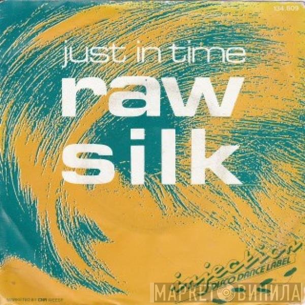 Raw Silk  - Just In Time