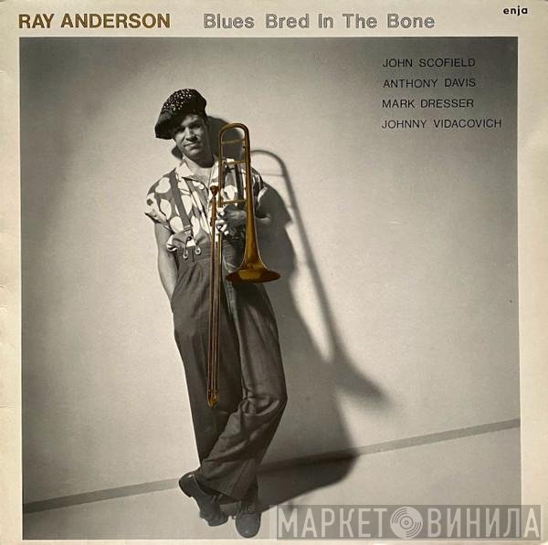 Ray Anderson  - Blues Bred In The Bone