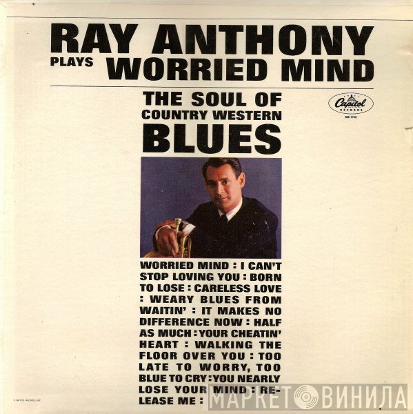 Ray Anthony - Worried Mind (The Soul Of Country Western Blues)