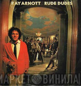 Ray Arnott  - Rude Dudes