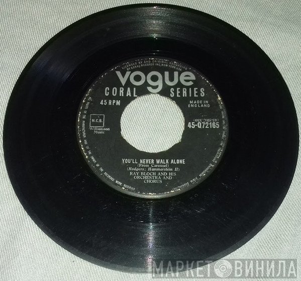 Ray Bloch And His Chorus And Orchestra - You'll Never Walk Alone / The Carousel Waltz