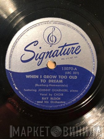 Ray Bloch And His Orchestra - When I Grow Too Old Too Dream / Lydia