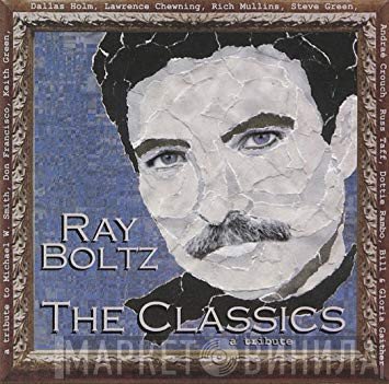 Ray Boltz - The Classics / A Tribute