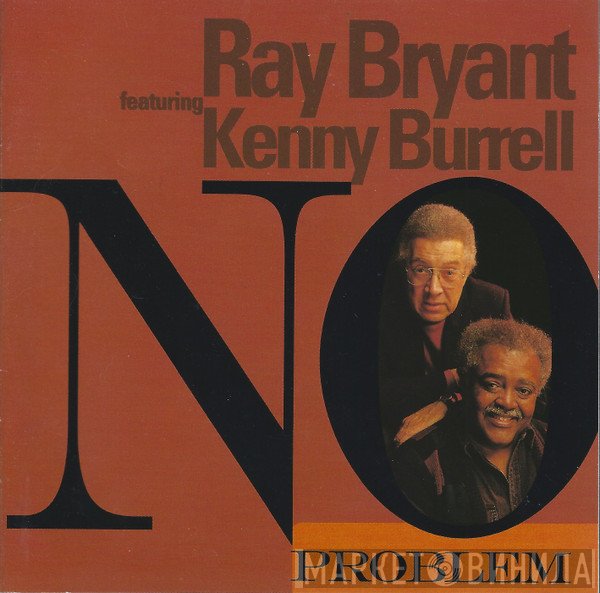 Ray Bryant Featuring Kenny Burrell  - No Problem