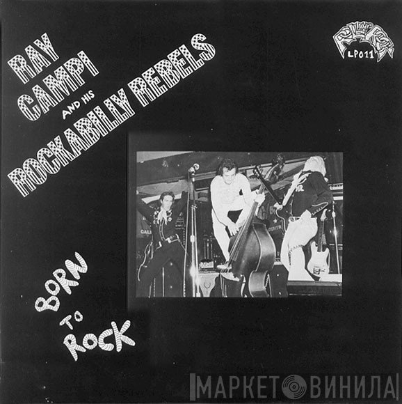 Ray Campi & His Rockabilly Rebels - Born To Rock