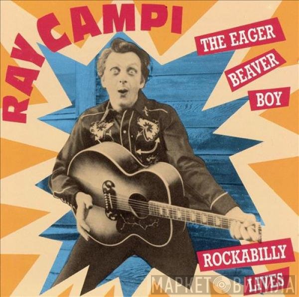 Ray Campi - The Eager Beaver Boy / Rockabilly Lives