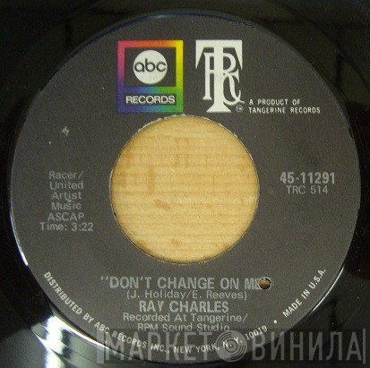 Ray Charles - Don't Change On Me / Sweet Memories