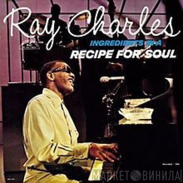 Ray Charles  - Ingredients In A Recipe For Soul