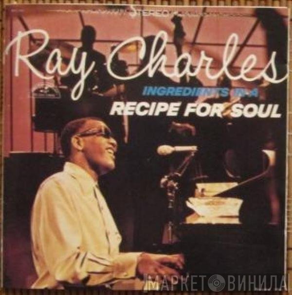 Ray Charles  - Ingredients In A Recipe For Soul