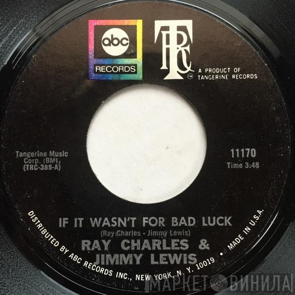 Ray Charles, Jimmy Lewis - If It Wasn't For Bad Luck