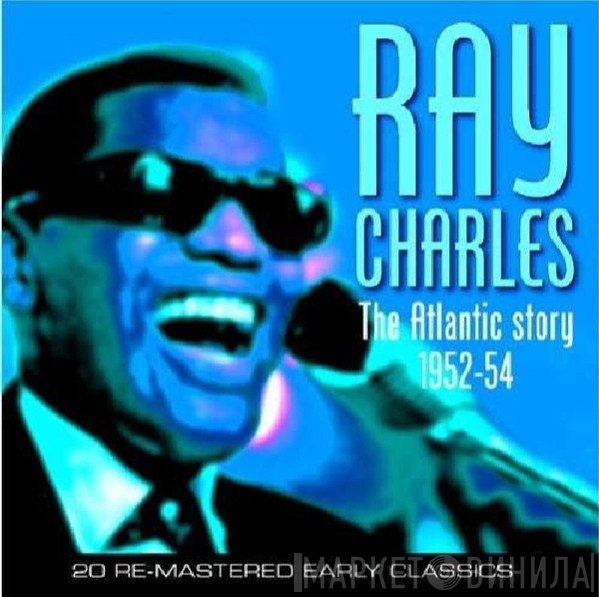 Ray Charles - The Atlantic Story 1952 - 1954