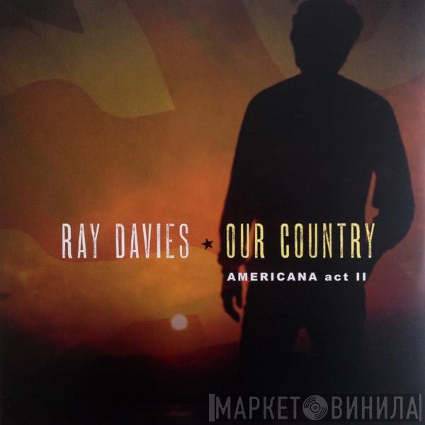 Ray Davies - Our Country: Americana Act II