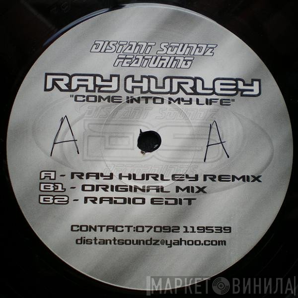 Ray Hurley, Distant Soundz - Come Into My Life